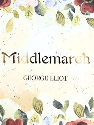 Wordsworth Classics: Middlemarch