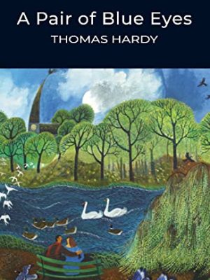 Wordsworth Classics: A Pair of Blue Eyes
