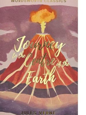 Wordsworth Classics: Journey to The Centre of The Earth