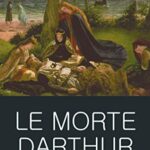 Wordsworth Classics of World Literature: Le Morte Darthur ?