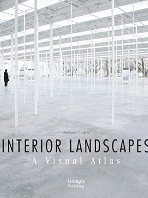 Interior Landscapes: A Visual Atlas