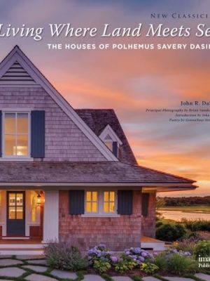 Living Where Lands Meets Sea : The Houses of Polhemus Savery Dasilva