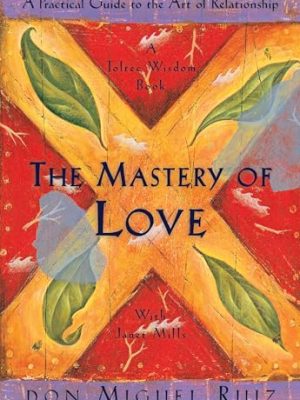 Toltec Wisdom: The Mastery of Love