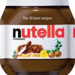 Nutella : The 30 Best Recipes