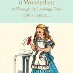 Alice'S Adventures In Wonderland & Through The Looking-Glass