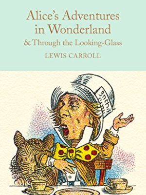 Macmillan Collector's Library: Alice's Adventures in Wonderland and Through The Looking-glass
