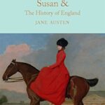 Macmillan Collector's Library: Sanditon,Lady Susan,& The History of England: The Juvenilia and Shorter Works of Jane Austen