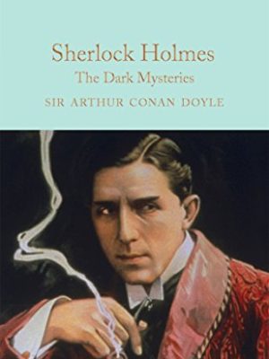 Macmillan Collector's Library: Sherlock Holmes: The Dark Mysteries