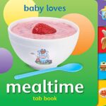 Baby Loves: Teach Your Toddler Tab Book Mealtime