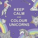 Keep Calm and Colour Unicorns
