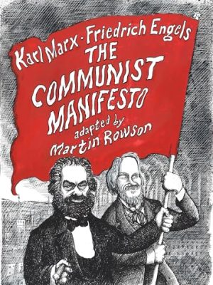 The Communist Manifesto : A Graphic Novel