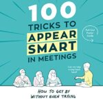 100 Tricks To Appear Smart In Meetings