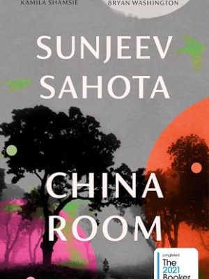 China Room : LONGLISTED FOR THE BOOKER PRIZE 2021