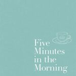 Five Minutes in the Morning: A Focus Journal