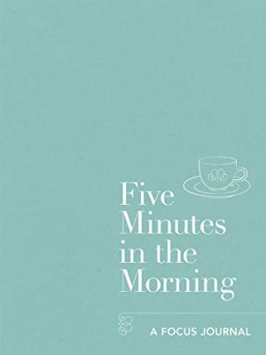 Five Minutes in the Morning: A Focus Journal