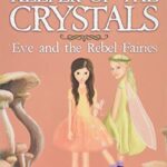 Keeper of the crystal: Eve and The Rebel Fairies