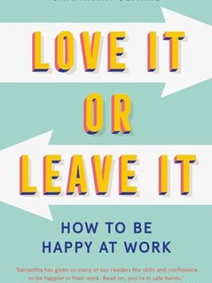 Love It Or Leave It: How to Be Happy at Work