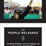 The People Reloaded : The Green Movement and the Struggle for Iran's Future