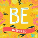 BE Inspired : 200 Inspirational Quotes
