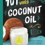 101 AMAZING USES FOR COCONUT OIL
