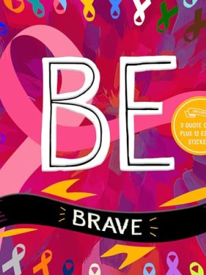 BE Brave