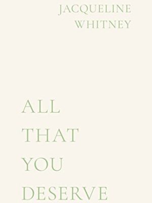 All That You Deserve