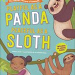 Playful as a Panda, Peaceful as a Sloth : The Secret Powers of Animals