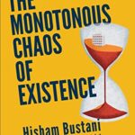 The Monotonous Chaos of Existence