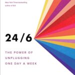 24/6 : The Power of Unplugging One Day a Week