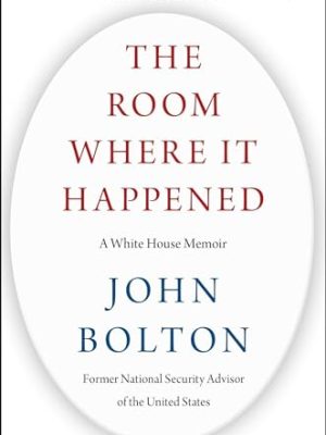 The Room Where It Happened: A White House Memoir