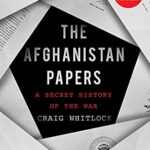 The Afghanistan Papers : A Secret History of the War