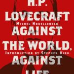 H. P. Lovecraft: Against The World, Against Life