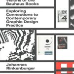 Visions of the Bauhaus Books: Exploring Connections to Contemporary Graphic Design Practice