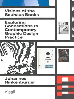 Visions of the Bauhaus Books: Exploring Connections to Contemporary Graphic Design Practice