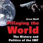 Pillaging the World : The History and Politics of the IMF