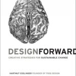 Design Forward: Creative Strategy at the Core of Sustainable Innovation