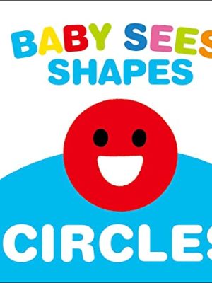 Baby Sees Shapes: Circles : A Totally Mesmerizing High-Contrast Book for Babies