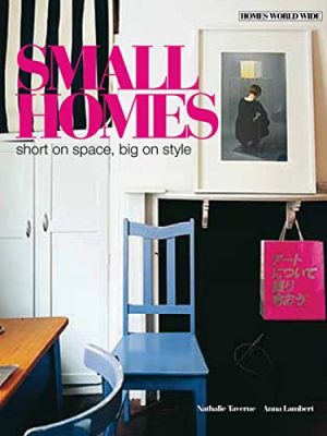 Small Homes: Short on Space, Big on Style