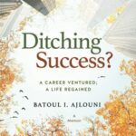 Ditching Success? A CAREER VENTURED; A LIFE REGAINED