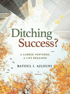 Ditching Success? A CAREER VENTURED; A LIFE REGAINED