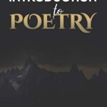 Introduction To Poetry: Poetry Appreciation, Forms, Epic, Medieval, Metaphysical, Romantic - Romanticism, Modernist