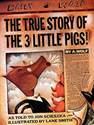 The True Story of the 3 Little Pigs! by Jon Scieszka