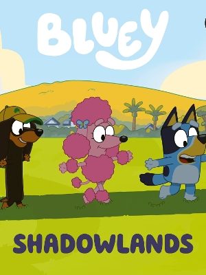 Bluey: Shadowlands