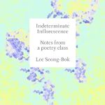 Indeterminate Inflorescence: Lectures on Poetry