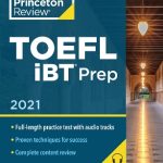 Princeton Review TOEFL iBT Prep with Audio CD, 2021: Practice Test + Audio CD + Strategies and Review