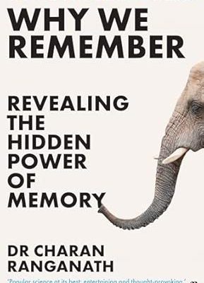 Why We Remember: Revealing the Hidden Power of Memory  