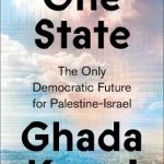 One State: The Only Democratic Future for Palestine-Israel