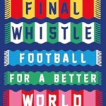 Beyond the Final Whistle: Football for Social Change