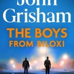 The Boys from Biloxi: Sunday Times No 1 bestseller John Grisham returns in his most gripping thriller yet