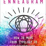 The Conscious Enneagram: How to Move from Typology to Transformation